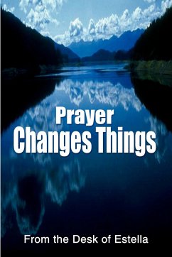 Prayer Changes Things - From the Desk of Estella