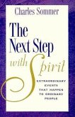 The Next Step with Spirit: Extraordinary Events That Happens to Ordinary People