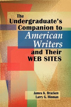 The Undergraduate's Companion to American Writers and Their Web Sites - Hinman, Larry G.; Bracken, James K.