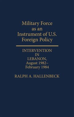 Military Force as an Instrument of U.S. Foreign Policy - Hallenbeck, Ralph A.