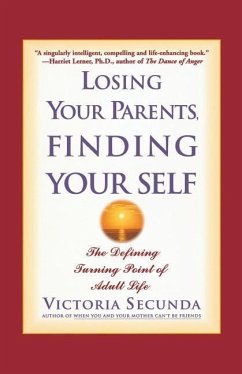 Losing Your Parents, Finding Your Self: The Defining Turning Point of Adult Life - Secunda, Victoria