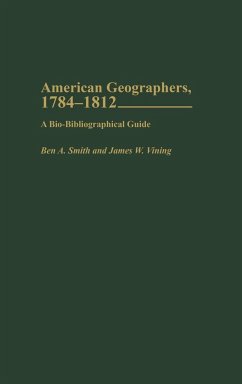 American Geographers, 1784-1812 - Smith, Ben A.; Talty, Francis T.; Vining, James W.