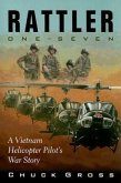 Rattler One-Seven: A Vietnam Helicopter Pilot's War Story