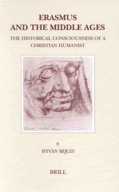 Erasmus and the Middle Ages: The Historical Consciousness of a Christian Humanist - Bejczy, István
