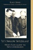 Let's Swallow Switzerland: Hitler's Plans Against the Swiss Confederation