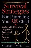 Survival Strategies for Parenting Your Add Child: Dealing with Obsessions, Compulsions...