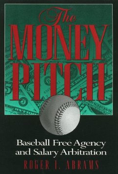 The Money Pitch: Baseball Free Agency and Salary Arbitration - Abrams, Roger