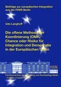 Die offene Methode der Koordinierung (OMK) - Chance oder Risiko für Integration und Demokratie in der Europäischen Union - Langhoff, Udo