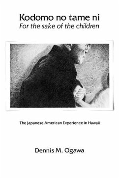 Kodomo No Tame Ni--For the Sake of the Children: The Japanese American Experience in Hawaii - Ogawa, Dennis M.; Grant, Glen