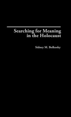 Searching for Meaning in the Holocaust - Bolkosky, Sidney M.