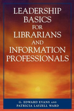 Leadership Basics for Librarians and Information Professionals - Evans, Edward G.; Ward, Patricia Layzell