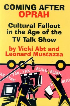 Coming After Oprah: Cultural Fallout in the Age of the TV Talk Show - Abt, Vicki; Mustazza, Leonard
