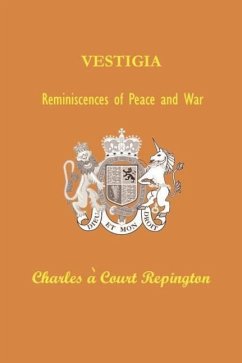 Vestigia: Reminiscences of Peace and War - Repington, Charles A. Court