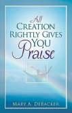 All Creation Rightly Gives You Praise