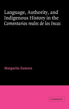 Language, Authority, and Indigenous History in the Comentarios Reales de Los Incas - Zamora, Margarita