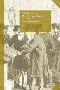 The Letters of Peter Le Page Renouf (1822-97) Vol. 4 London (1864-97): Volume 4 - Le Page Renouf, Peter; Catchart, Kevin