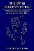 The Jewish Experience of Time: Philosophical Dimensions of the Jewish Holy Daysphilosophical Dimensions of the Jewish Holy Daysphilosophical Dimensio