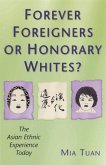 Forever Foreigners or Honorary Whites?: The Asian Ethnic Experience Today