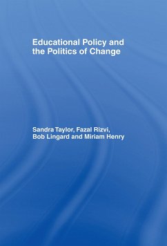 Educational Policy and the Politics of Change - Henry, Miriam; Lingard, Bob; Rizvi, Fazal; Taylor, Sandra