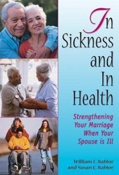 In Sickness and in Health: Strengthening Your Marriage When Your Spouse Is Ill - Rabior, William E.; Rabior, Susan C.