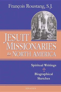 Jesuit Missionaries to North America: Spiritual Writings and Biographical Sketch - Roustang, Francois