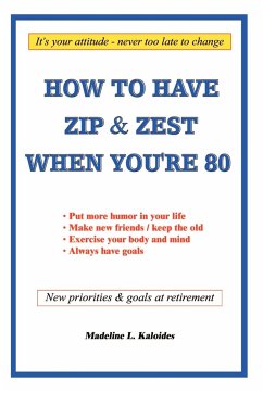 How to Have Zip and Zest When You're Eighty - Kaloides, Madeline L.