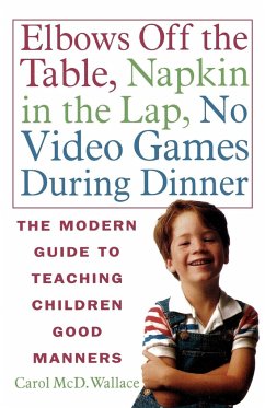 Elbows Off the Table, Napkin in the Lap, No Video Games During Dinner - Wallace, Carol McD