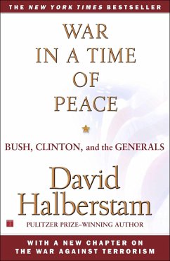 War in a Time of Peace: Bush, Clinton, and the Generals - Halberstam, David
