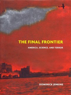 The Final Frontier: Science, America, and Terror - Jenkins, Dominick
