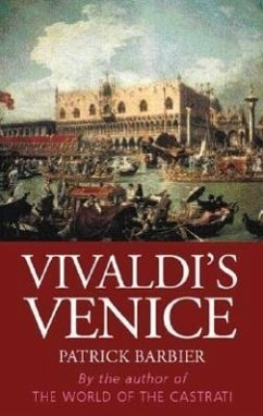 Vivaldi's Venice: Music and Celebration in the Baroque Era - Barbier, Patrick