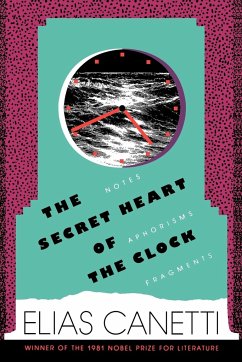 The Secret Heart of the Clock - Canetti, Elias