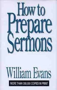 How to Prepare Sermons - Evans, William