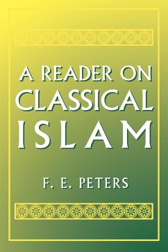 A Reader on Classical Islam - Peters, Francis Edward