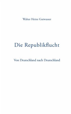 Die Republikflucht - Gutwasser, Walter Heinz