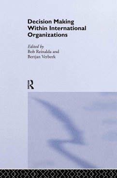 Decision Making Within International Organisations - Reinalda, Bob / Verbeek, Bertjan (eds.)