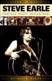 Steve Earle: Fearless Heart, Outlaw Poet: An Album-By-Album Portrait of Country-Rock's Outlaw Poet