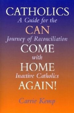 Catholics Can Come Home Again! - Kemp, Carrie