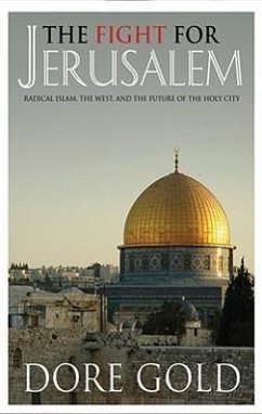 The Fight for Jerusalem: Radical Islam, the West, and the Future of the Holy City - Gold, Dore