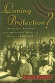Loving Protection?: Australian Feminism and Aboriginal Women's Rights 1919-1939