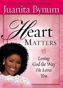 Heart Matters: Loving God the Way He Loves You - Bynum, Juanita
