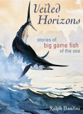 Veiled Horizons: Stories of Big Game Fish of the Sea