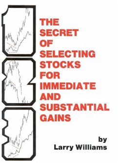 The Secrets of Selecting Stocks for Immediate and Substantial Gains - Williams, Larry