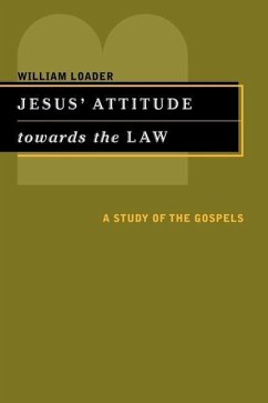 Jesus' Attitude Towards the Law: A Study of the Gospels - Loader, William