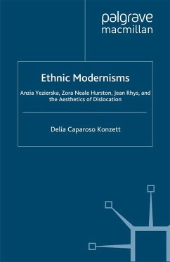 Ethnic Modernisms: Anzia Yezierska, Zora Neale Hurston, Jean Rhys, and the Aesthetics of Dislocation - Konzett, D.