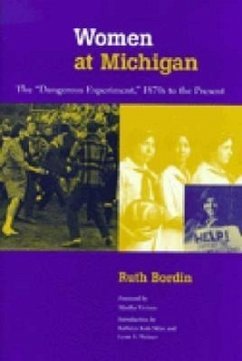 Women at Michigan: The Dangerous Experiment, 1870s to the Present - Bordin, Ruth