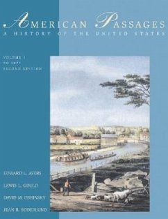 American Passages: A History of the United States, Volume 1: To 1877 [With Infotrac] - Ayers, Edward L.; Gould, Lewis L.; Oshinsky, David M.