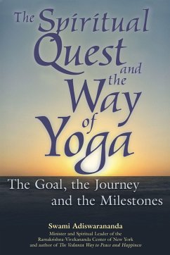 The Spiritual Quest and the Way of Yoga: The Goal, the Journey and the Milestones - Adiswarananda, Swami