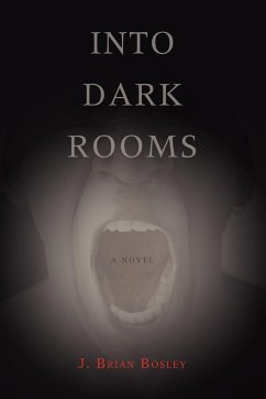 Into Dark Rooms - Bosley, J Brian