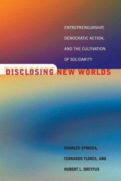 Disclosing New Worlds - Dreyfus, Hubert L.; Flores, Fernando; Spinosa, Charles