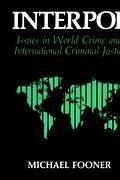 Interpol: Issues in World Crime and International Justice - Fooner, Michael